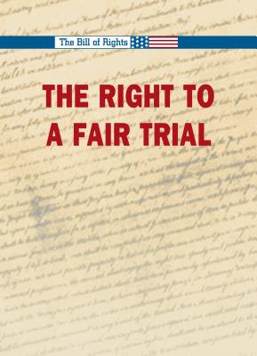 The Right to a Fair Trial - Langbert, Enid W (Editor)