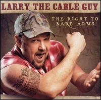 The Right to Bare Arms - Larry the Cable Guy