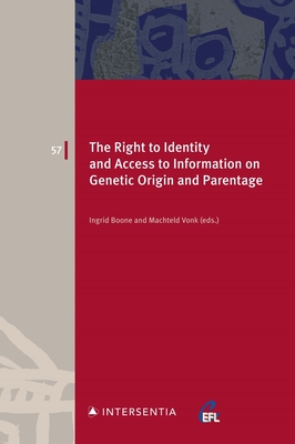 The Right to Identity and Access to Information on Genetic Origin and Parentage - Boone, Ingrid (Editor), and Vonk, Machteld (Editor)