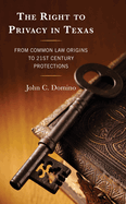 The Right to Privacy in Texas: From Common Law Origins to 21st Century Protections