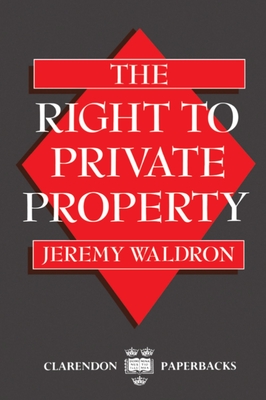 The Right to Private Property - Waldron, Jeremy