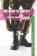The Right to Protect: A Short Story Prequel to the Dangerous Ground Series