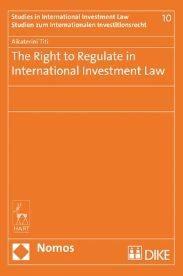 The Right to Regulate in International Investment Law - Titi, Catharine