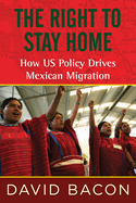 The Right to Stay Home: How Us Policy Drives Mexican Migration
