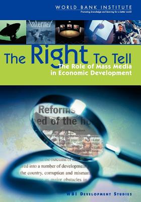 The Right to Tell: The Role of Mass Media in Economic Development - World Bank, Bank, and World Bank Group