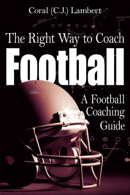 The Right Way to Coach Football - Lambert, Coral (C J )