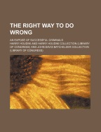 The Right Way to Do Wrong: An Expose of Successful Criminals