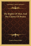 The Rights Of Man And The Claims Of Brutes