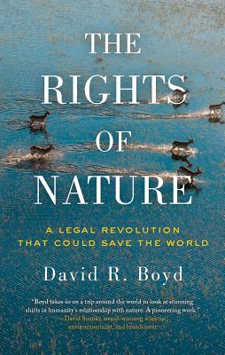 The Rights of Nature: A Legal Revolution That Could Save the World - Boyd, David R