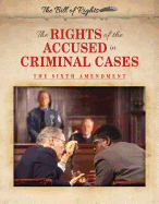 The Rights of the Accused in Criminal Cases: The Sixth Amendment