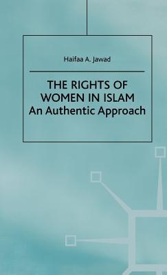 The Rights of Women in Islam: An Authentic Approach - Jawad, H