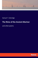 The Rime of the Ancient Mariner: and other poems