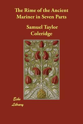 The Rime of the Ancient Mariner in Seven Parts - Coleridge, Samuel Taylor