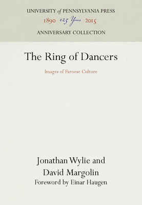 The Ring of Dancers: Images of Faroese Culture - Wylie, Jonathan, and Margolin, David, and Haugen, Einar (Contributions by)