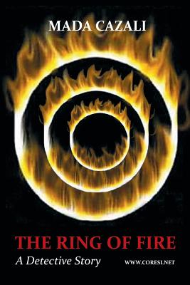 The Ring of Fire: A Detective Novel - Cazali, Mada, and Poenaru, Vasile (Editor)