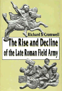 The Rise and Decline of the Late Roman Field Army
