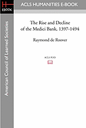 The Rise and Decline of the Medici Bank, 1397-1494 - De Roover, Raymond