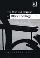 The Rise and Demise of Black Theology