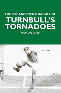 The Rise and Eventual Fall of Turnbull's Tornadoes