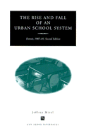 The Rise and Fall of an Urban School System: Detroit, 1907-81, Second Edition