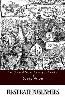 The Rise and Fall of Anarchy in America - McLean, George