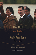 The Rise and Fall of Arab Presidents for Life: With a New Afterword