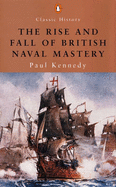 The Rise And Fall of British Naval Mastery