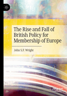 The Rise and Fall of British Policy for Membership of Europe