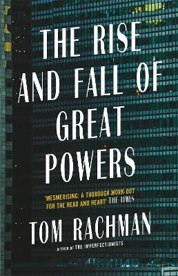 The Rise and Fall of Great Powers - Rachman, Tom