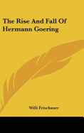 The Rise and Fall of Hermann Goering