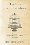 The Rise and Fall of Meter: Poetry and English National Culture, 1860--1930