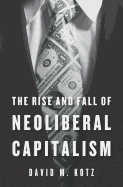 The Rise and Fall of Neoliberal Capitalism - Kotz, David M