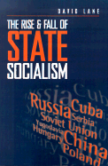 The Rise and Fall of State Socialism: Industrial Society and the Socialist State - Lane, David Stuart