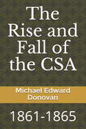 The Rise and Fall of the CSA: 1861-1865