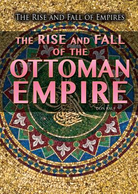 The Rise and Fall of the Ottoman Empire - Rauf, Don