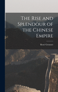 The Rise and Splendour of the Chinese Empire