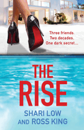 The Rise: As seen on ITV - a gritty, glamorous thriller from Shari Low and TV's Ross King