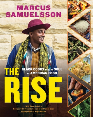 The Rise: Black Cooks and the Soul of American Food: A Cookbook - Samuelsson, Marcus, and Endolyn, Osayi, and Komolafe, Yewande