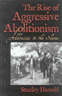 The Rise of Aggressive Abolitionism: Addresses to the Slaves