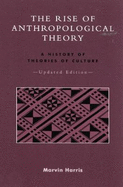 The Rise of Anthropological Theory: A History of Theories of Culture