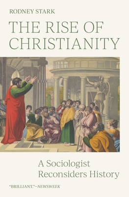 The Rise of Christianity: A Sociologist Reconsiders History - Stark, Rodney