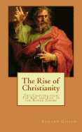The Rise of Christianity (Illustrated): Two Chapters from The Rise and Fall of the Roman Empire