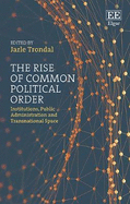 The Rise of Common Political Order: Institutions, Public Administration and Transnational Space