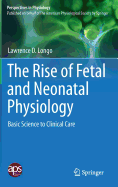 The Rise of Fetal and Neonatal Physiology: Basic Science to Clinical Care