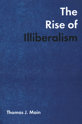 The Rise of Illiberalism - Main, Thomas J.