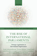 The Rise of International Parliaments: Strategic Legitimation in International Organizations