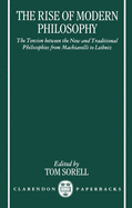 The Rise of Modern Philosophy: The Tension Between the New and Traditional Philosophies from Machiavelli to Leibniz