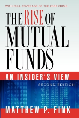 The Rise of Mutual Funds: An Insider's View - Fink, Matthew P