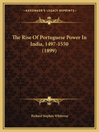 The Rise Of Portuguese Power In India, 1497-1550 (1899)