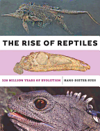 The Rise of Reptiles: 320 Million Years of Evolution